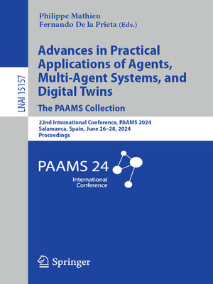 cover image of Advances in Practical Applications of Agents, Multi-Agent Systems, and Digital Twins